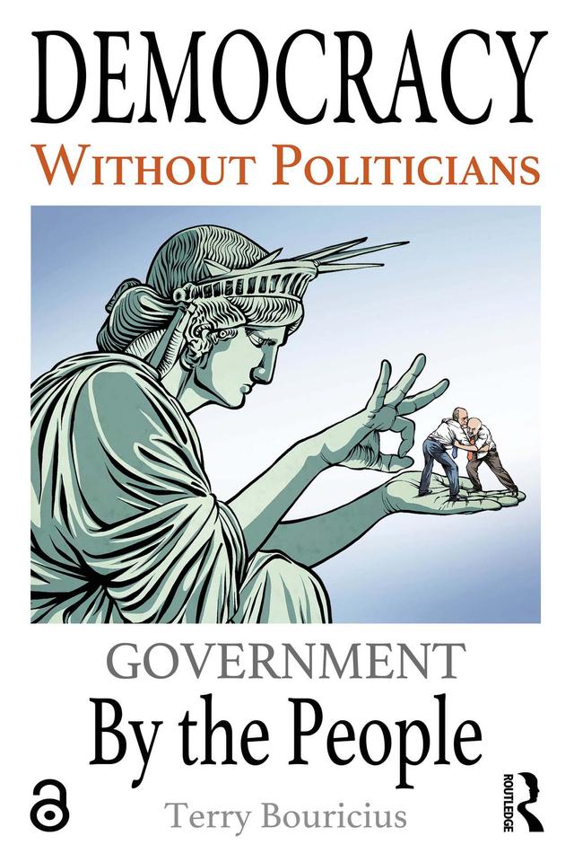 Democracy Without Politicians by Terry Bouricius