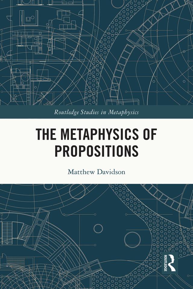 The Metaphysics of Propositions by Matthew Davidson