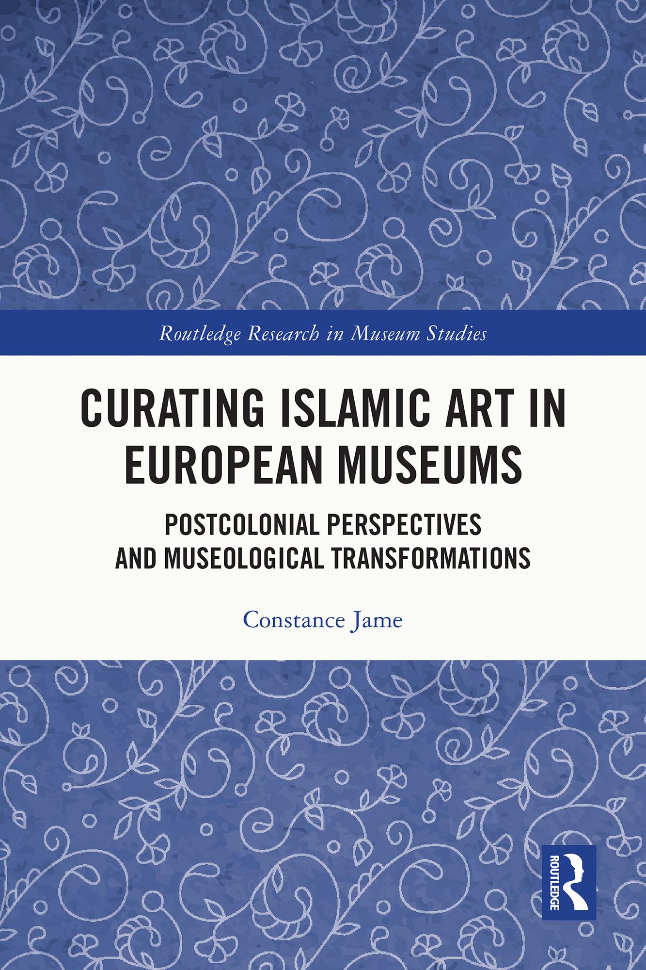Curating Islamic Art in European Museums