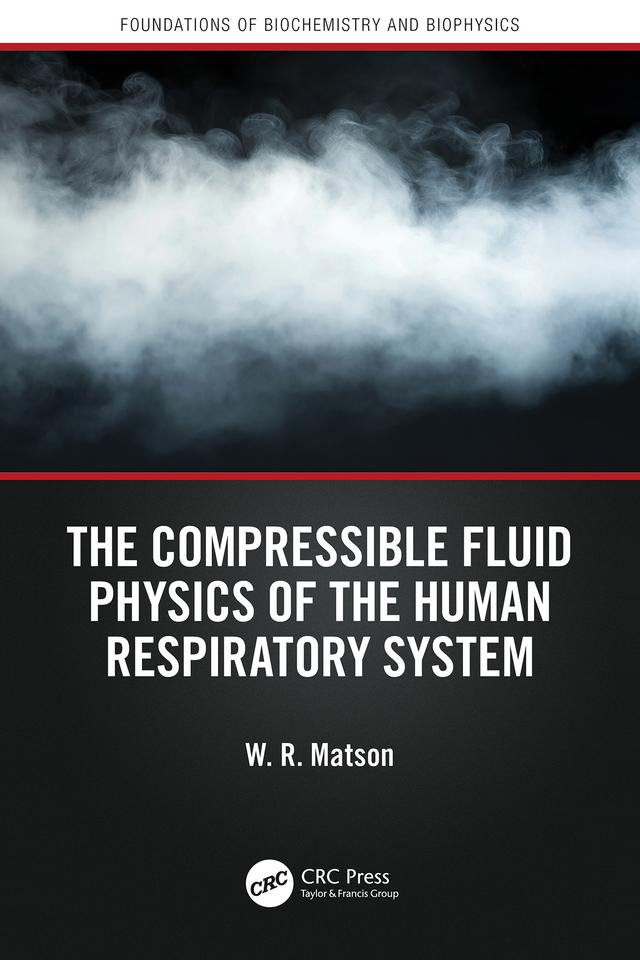 The Compressible Fluid Physics of the Human Respiratory System by W. R. Matson