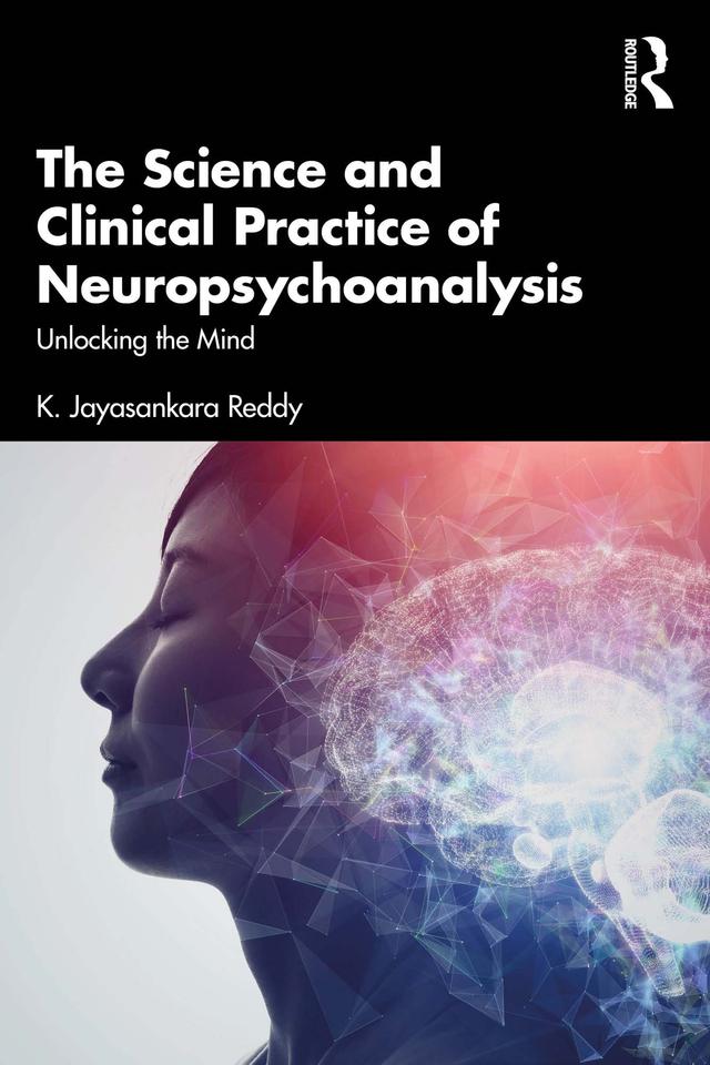 The Science and Clinical Practice of Neuropsychoanalysis by K. Jayasankara Reddy