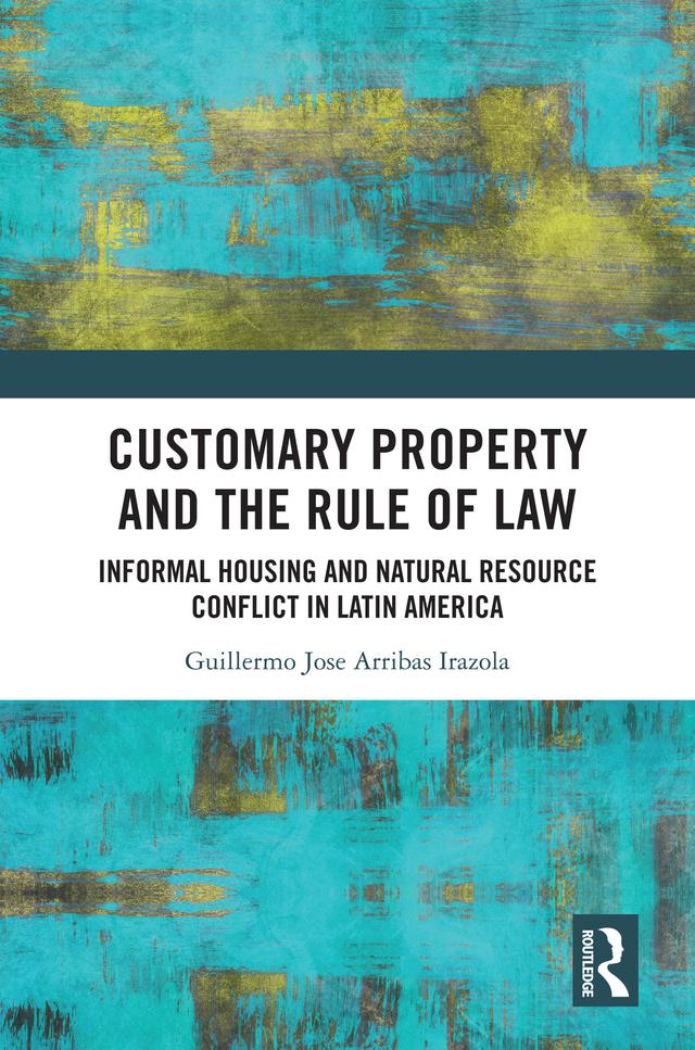 Customary Property and the Rule of Law by Guillermo Jose Arribas Irazola