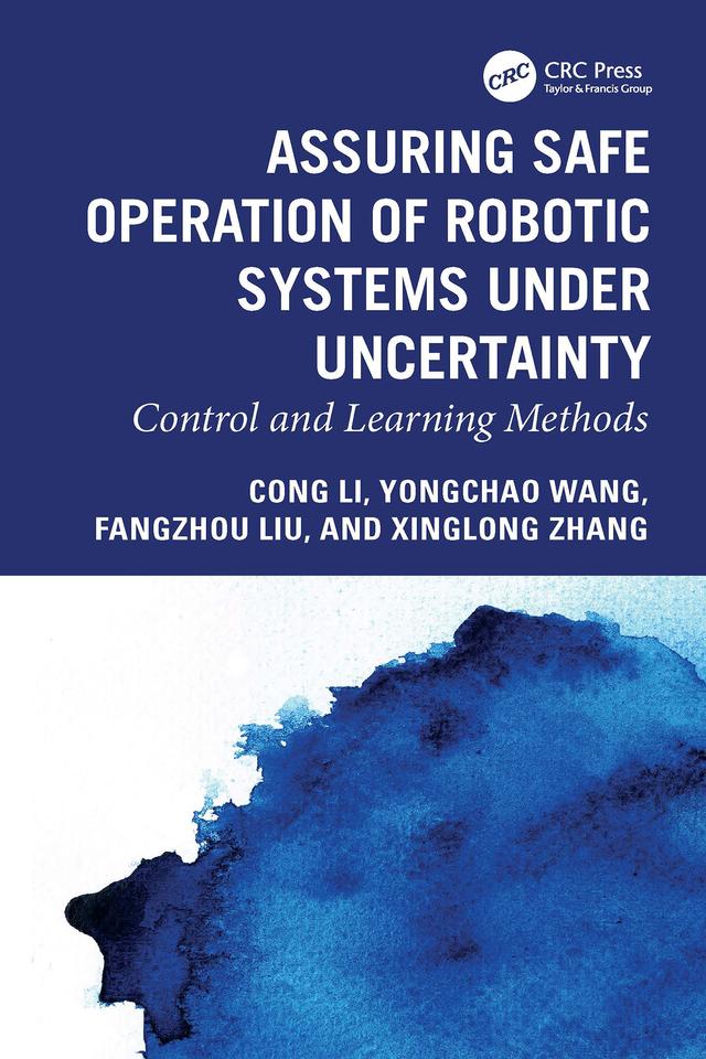 Assuring Safe Operation of Robotic Systems under Uncertainty by Cong Li, Fangzhou Liu, Xinglong Zhang, Yongchao Wang