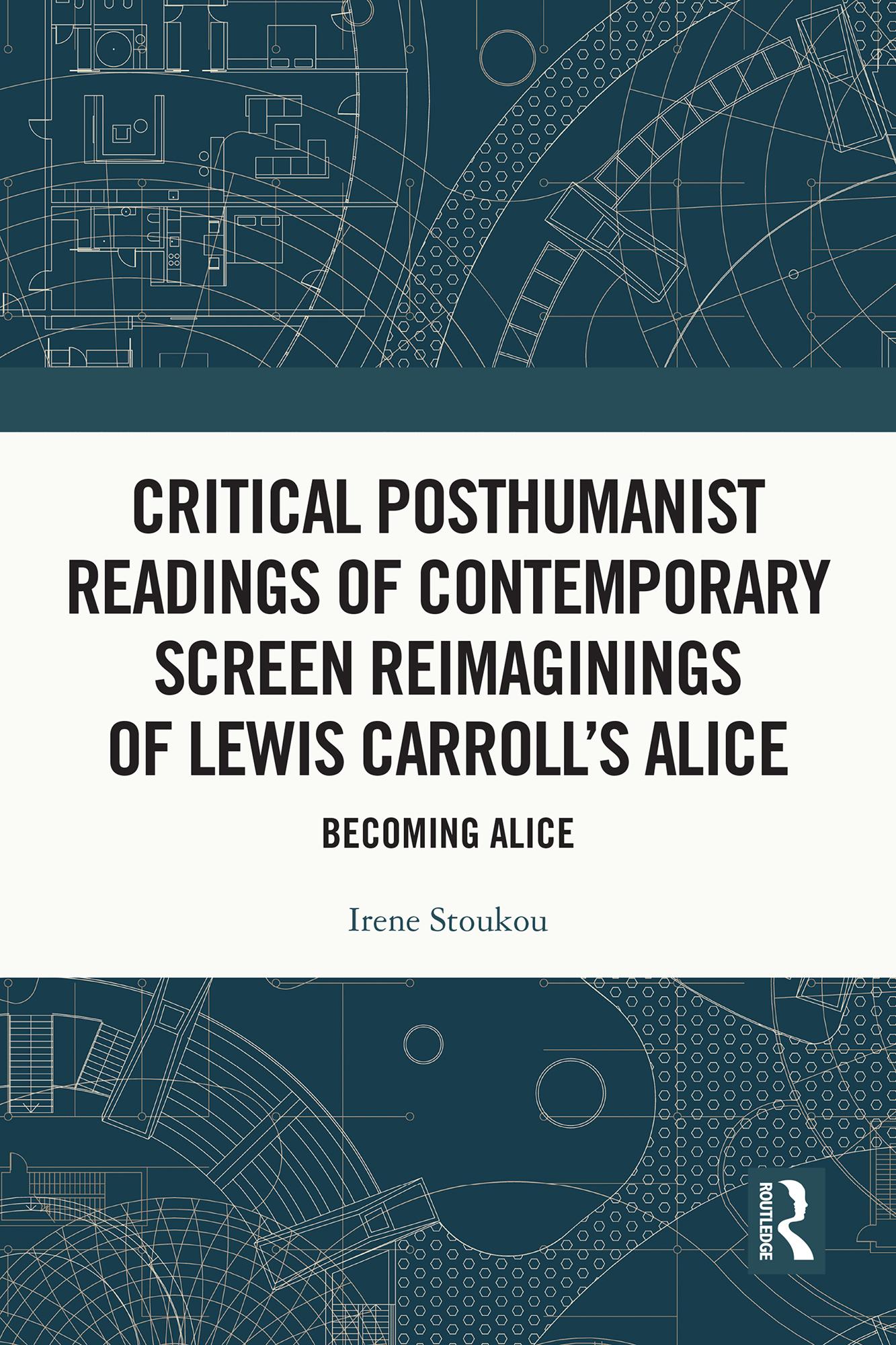 Critical Posthumanist Readings of Contemporary Screen Reimaginings of Lewis Carroll’s Alice