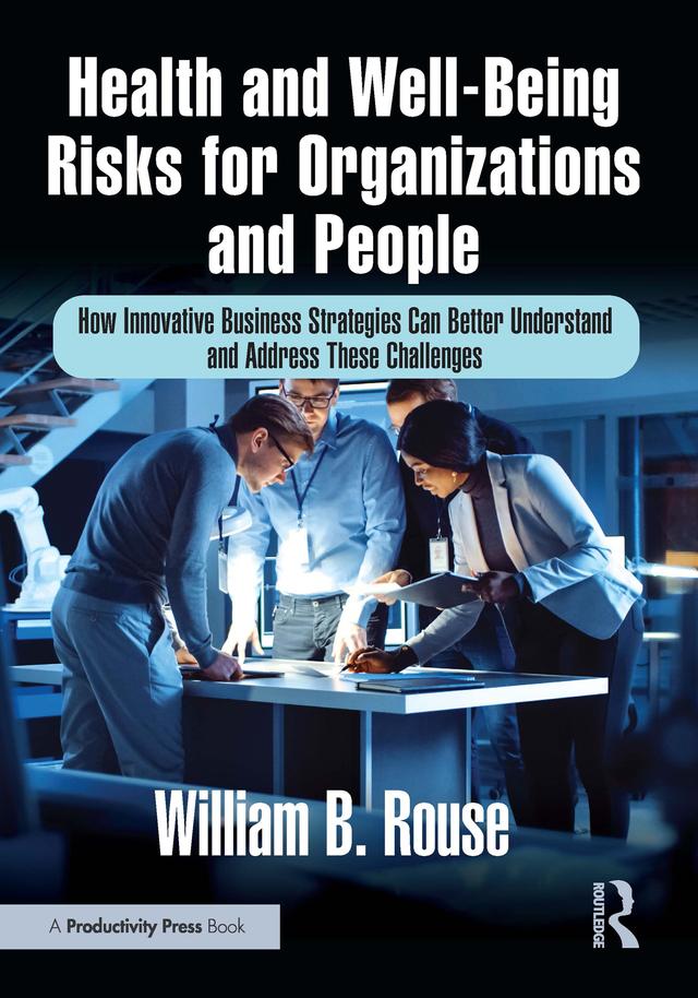 Health and Well-Being Risks for Organizations and People by William B. Rouse