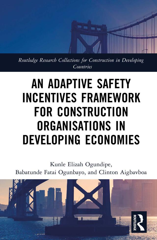 An Adaptive Safety Incentives Framework for Construction Organisations in Developing Economies by Babatunde Fatai Ogunbayo, Clinton Ohis Aigbavboa, Kunle Ogundipe