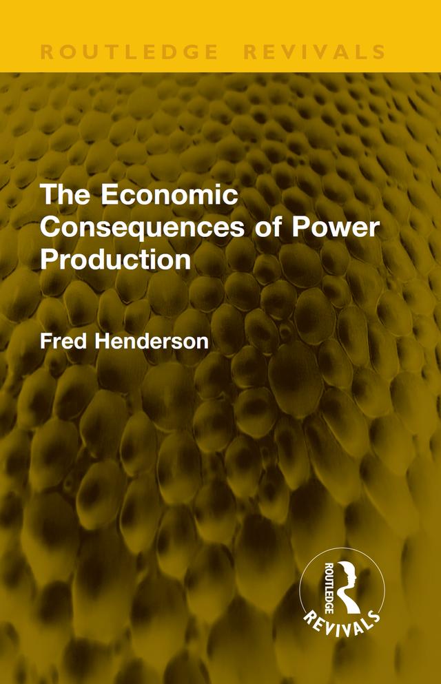 The Economic Consequences of Power Production by Fred Henderson