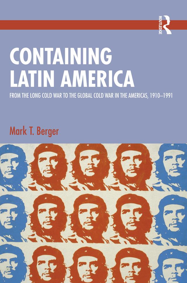 Containing Latin America by Mark T. Berger