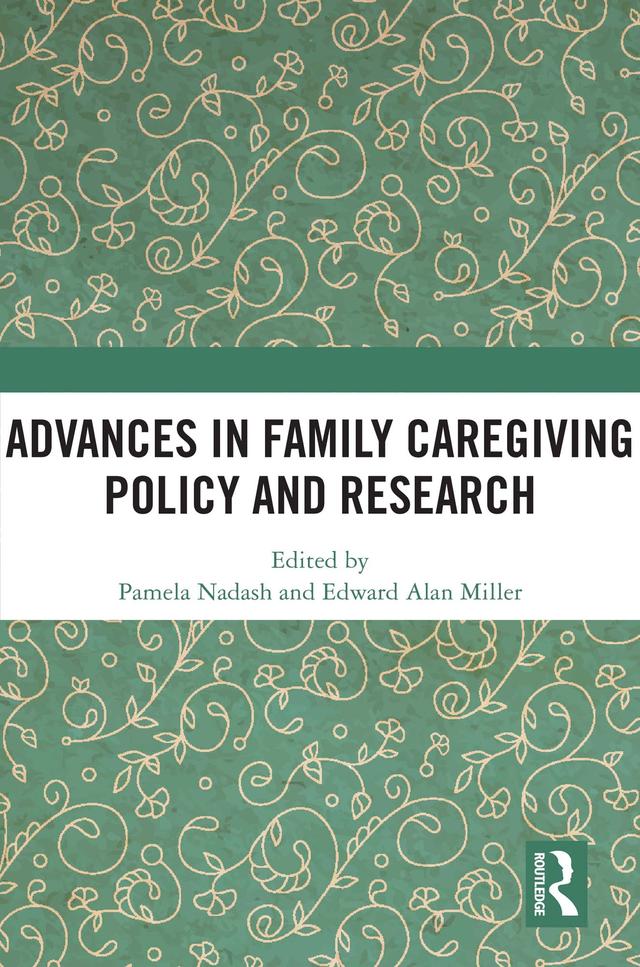 Advances in Family Caregiving Policy and Research by Edward Alan Miller, Pamela Nadash