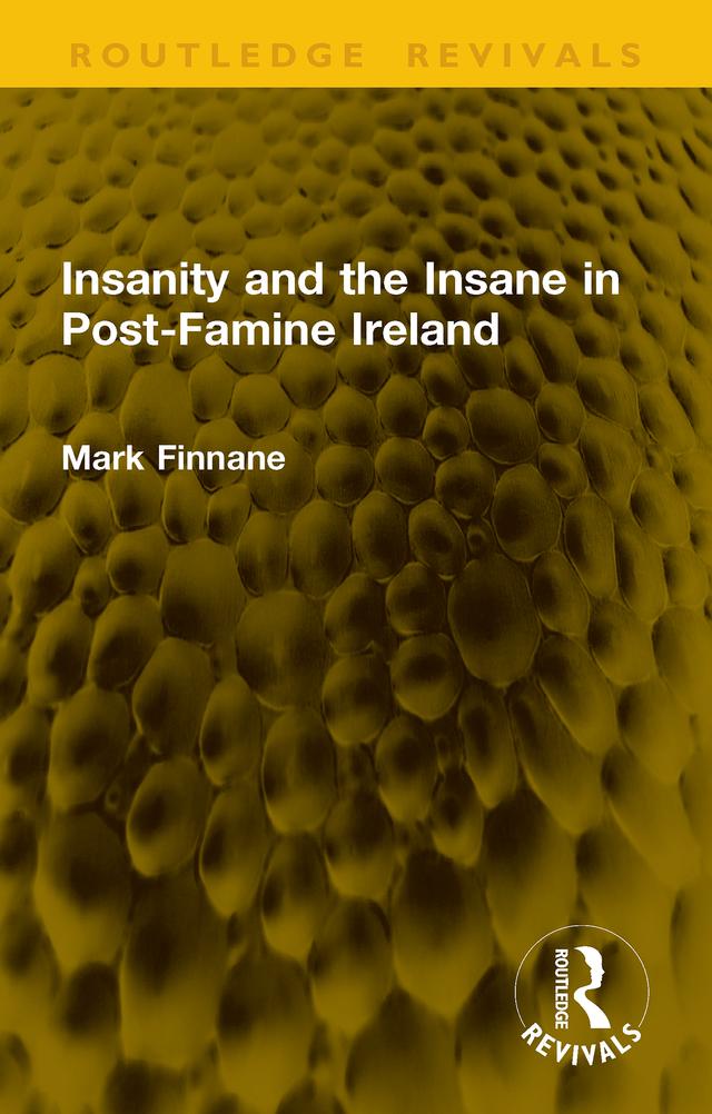Insanity and the Insane in Post-Famine Ireland by Mark Finnane