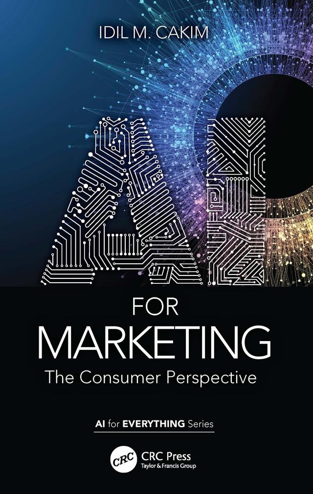 AI for Marketing by Idil M. Cakim