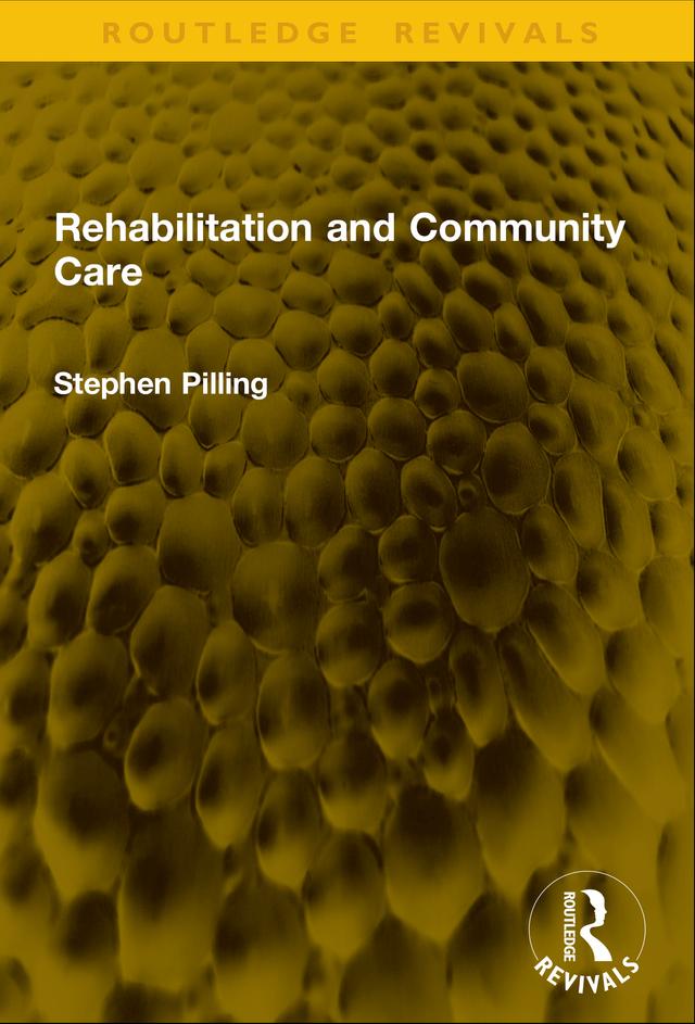 Rehabilitation and Community Care by Stephen Pilling