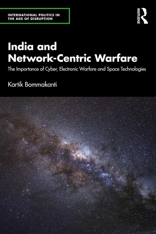 India and Network-Centric Warfare by Kartik Bommakanti