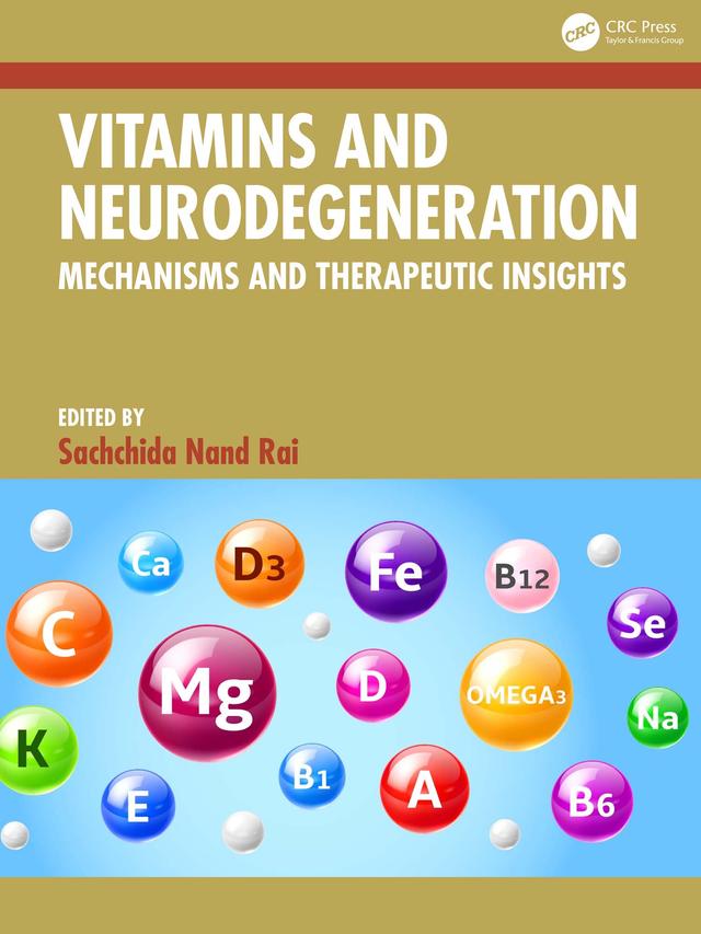 Vitamins and Neurodegeneration by Sachchida Nand Rai