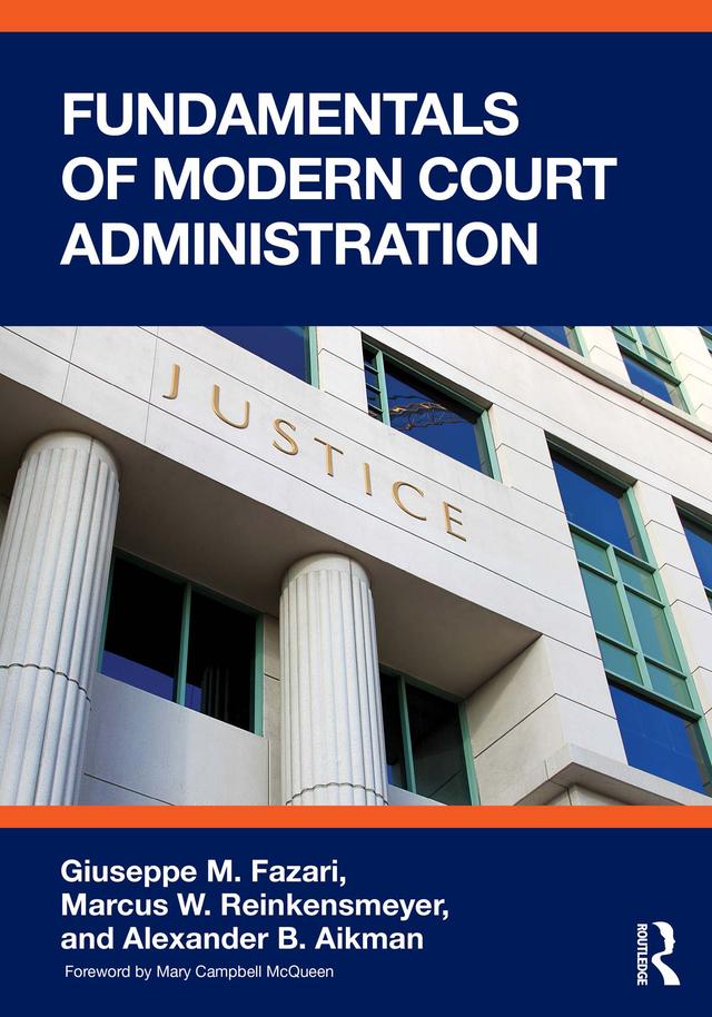 Fundamentals of Modern Court Administration by Alexander B. Aikman, Giuseppe M. Fazari, Marcus W. Reinkensmeyer