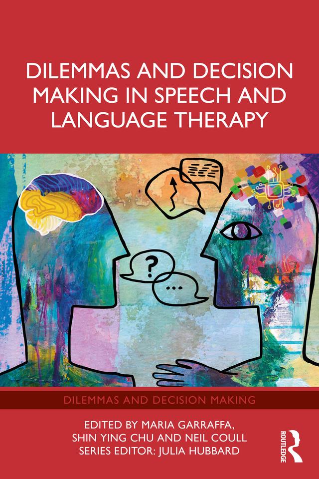 Dilemmas and Decision Making in Speech and Language Therapy by Maria Garraffa, Neil Coull, Shin Ying Chu