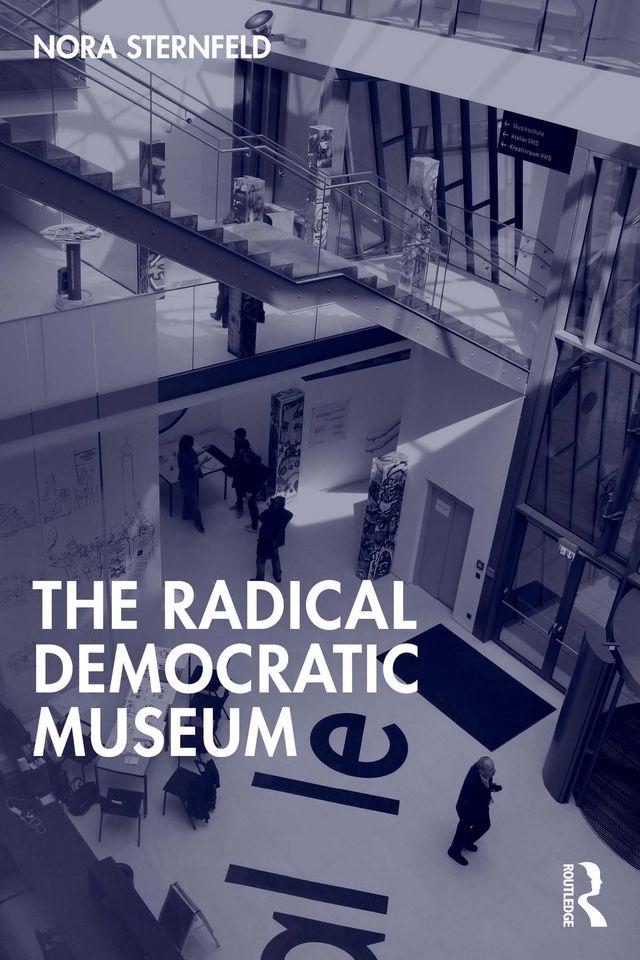 The Radical Democratic Museum by Nora Sternfeld