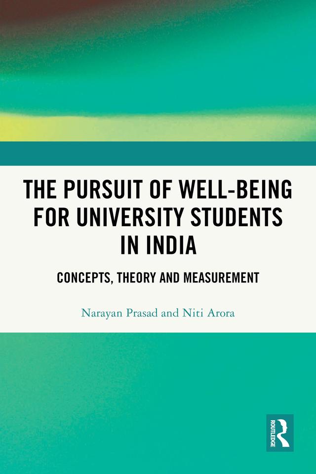 The Pursuit of Well-being for University Students in India by Narayan Prasad, Niti Arora