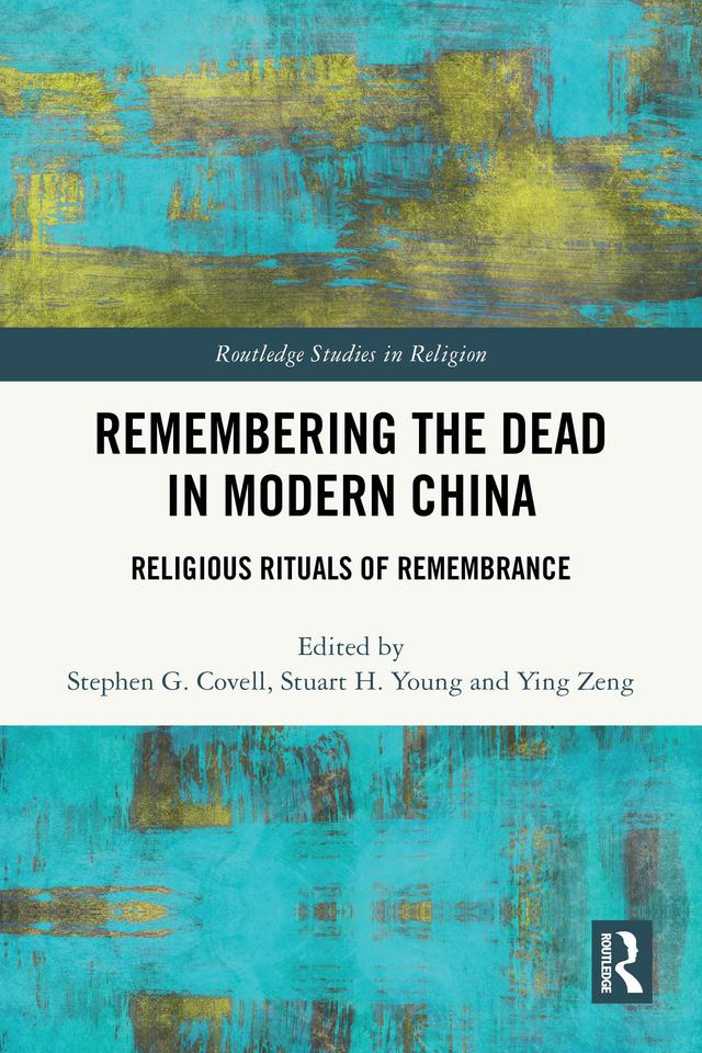 Remembering the Dead in Modern China by Stephen G. Covell, Stuart H. Young, Ying Zeng