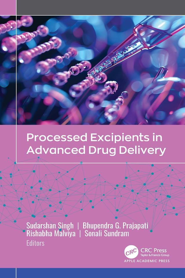 Processed Excipients in Advanced Drug Delivery by Bhupendra Prajapati, Rishabha Malviya, Sonali Sundram, Sudarshan Singh