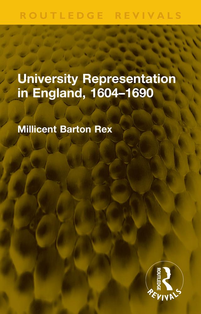 University Representation in England, 1604–1690 by Millicent Barton Rex