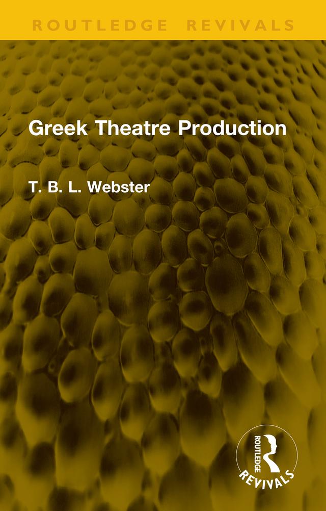 Greek Theatre Production by T. B. L. Webster
