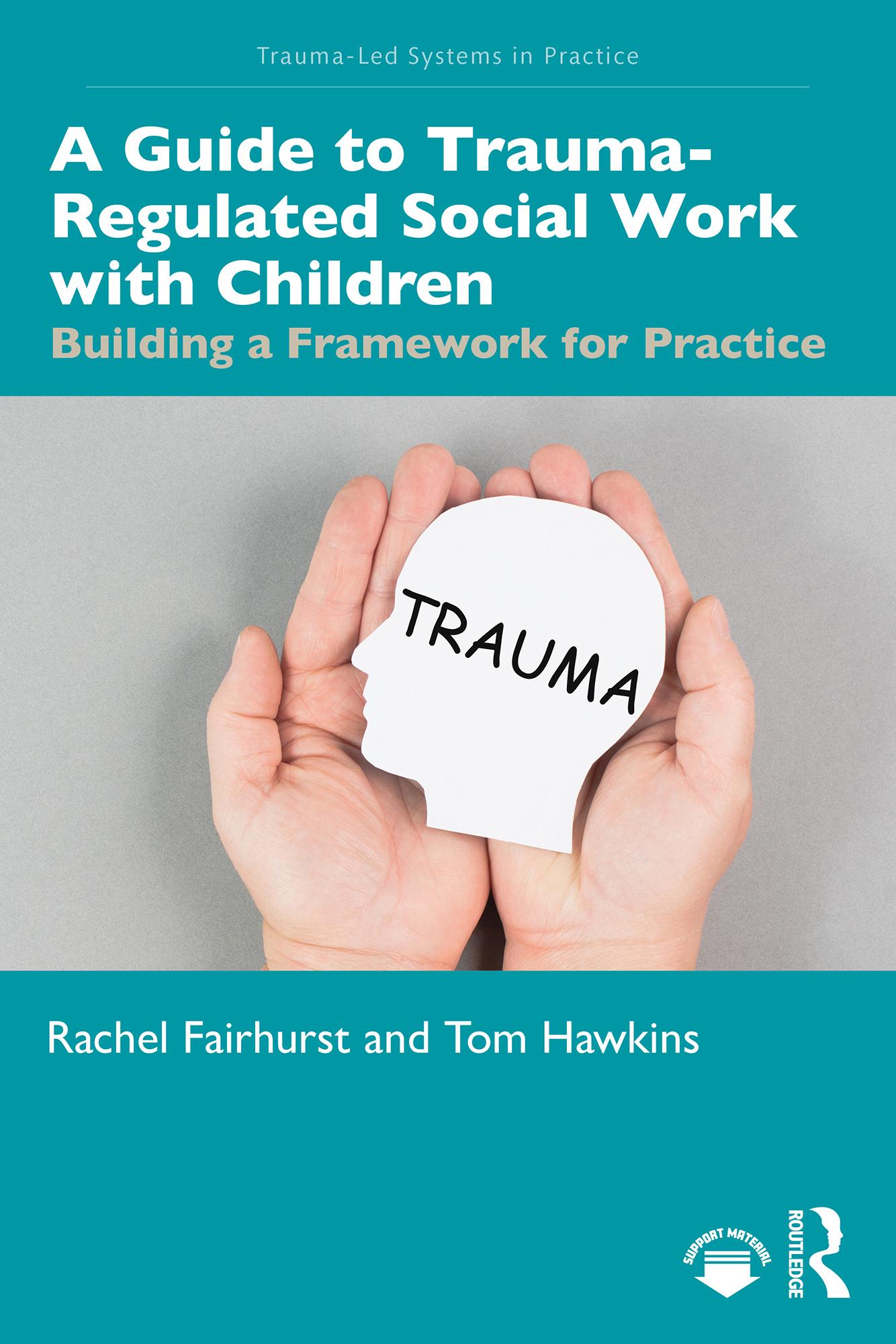 A Guide to Trauma-Regulated Social Work with Children