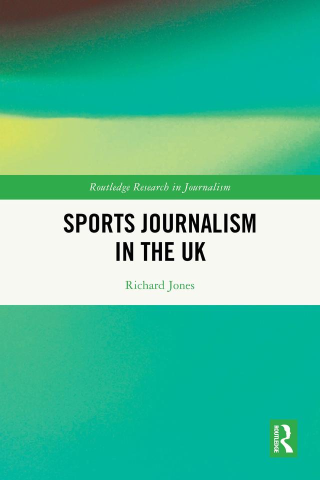 Sports Journalism in the UK by Richard Jones