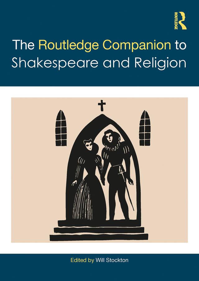 The Routledge Companion to Shakespeare and Religion by Will Stockton
