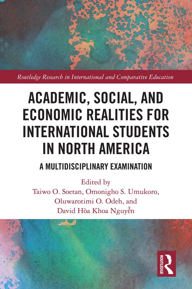 Academic, Social, and Economic Realities for International Students in North America by David Hoa Khoa Nguyen, Omonigho S. Umukoro, O.O. Odeh, Taiwo O. Soetan