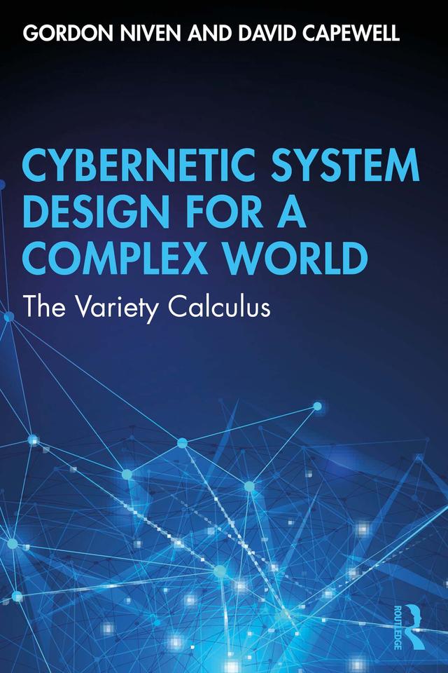 Cybernetic System Design for a Complex World by David Capewell, Gordon Niven