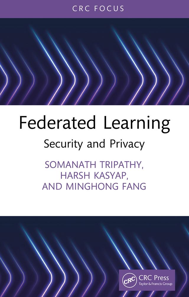 Federated Learning by Harsh Kasyap, Minghong Fang, Somanath Tripathy