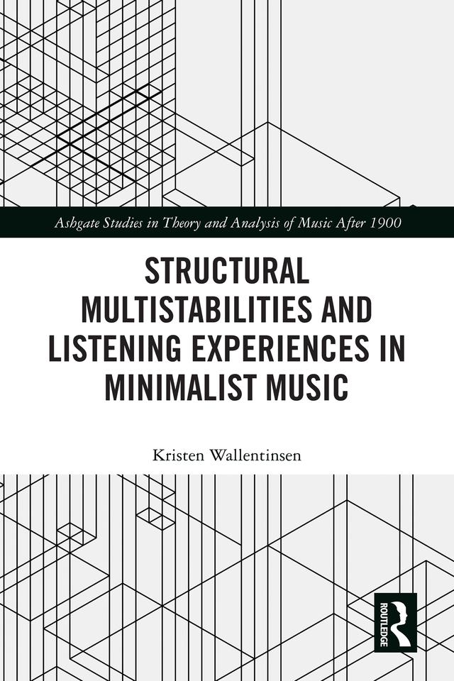 Structural Multistabilities and Listening Experiences in Minimalist Music by Kristen Wallentinsen