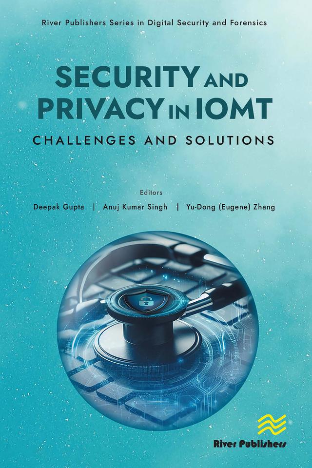 Security and Privacy in IoMT by Anuj Kumar Singh, Deepak Gupta, Yu-Dong (Eugene) Zhang