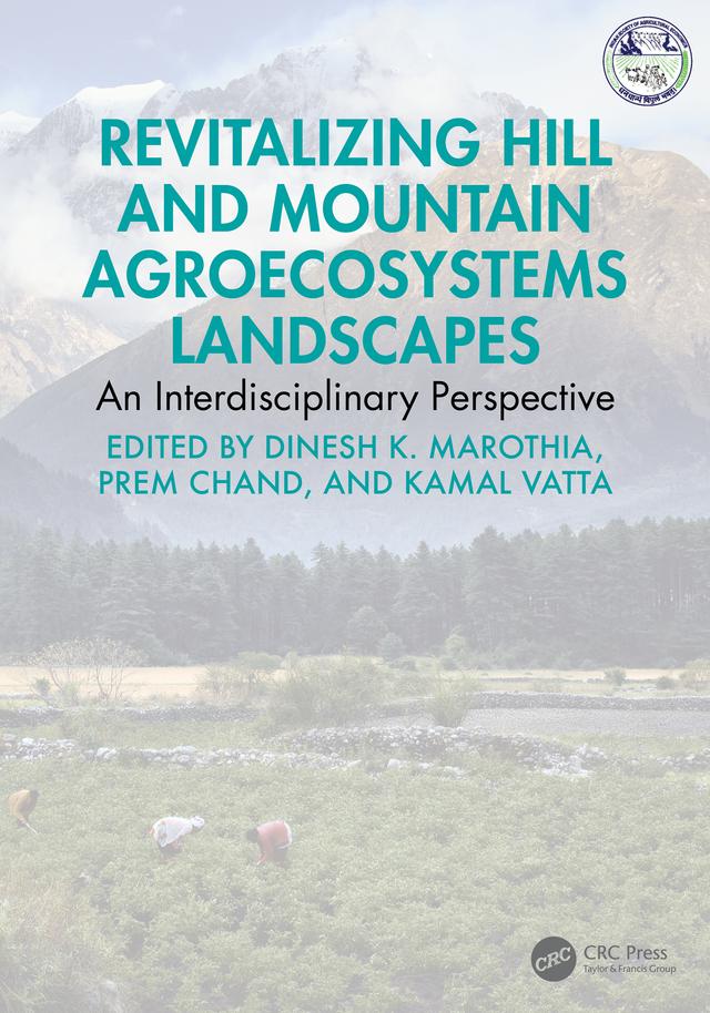 Revitalizing Hill and Mountain Agroecosystems Landscapes by Dinesh K. Marothia, Kamal Vatta, Prem Chand
