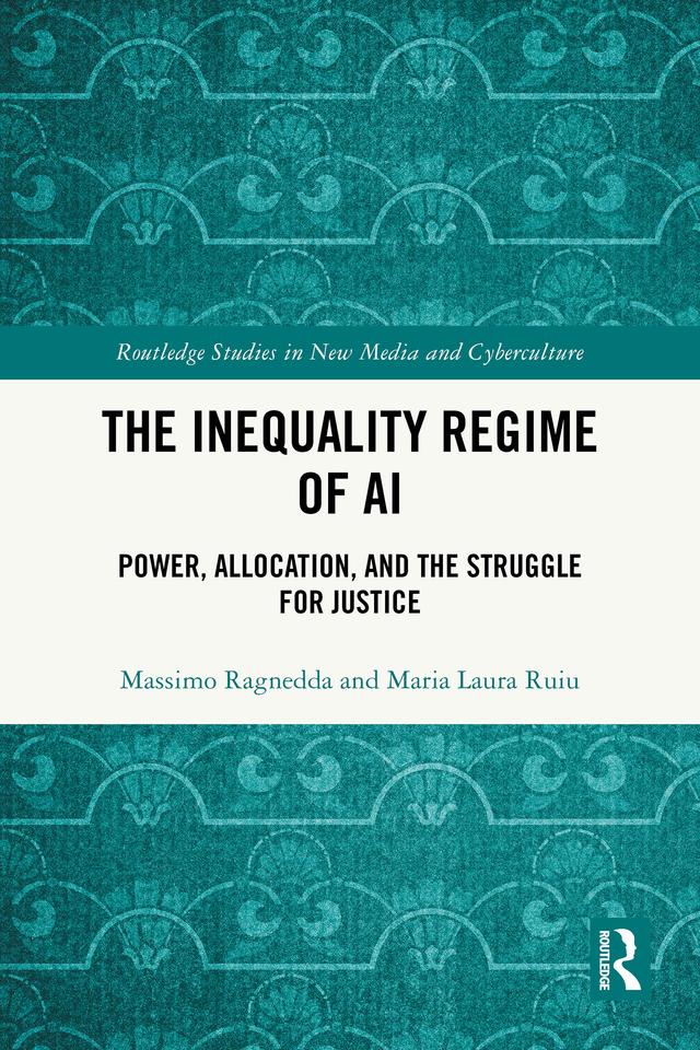 The Inequality Regime of AI by Maria Laura Ruiu, Massimo Ragnedda