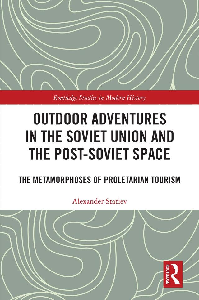 Outdoor Adventures in the Soviet Union and the Post-Soviet Space by Alexander Statiev