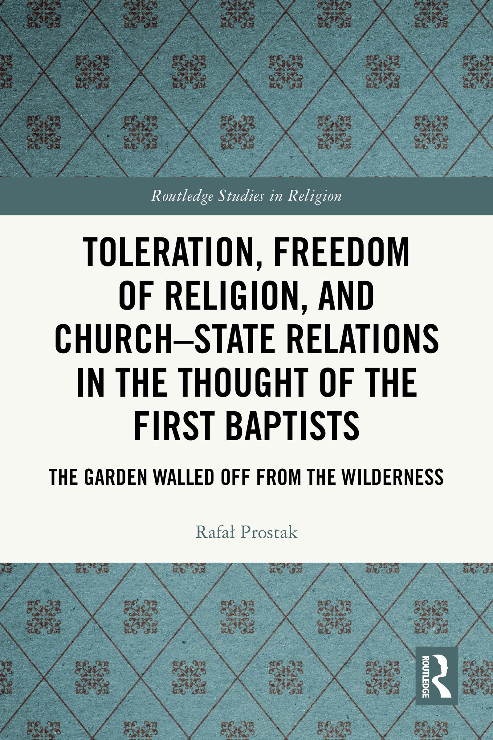 Toleration, Freedom of Religion, and Church-State Relations in the Thought of the First Baptists