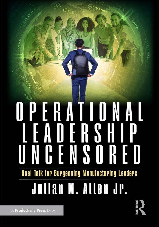 Operational Leadership Uncensored by Julian M. Allen Jr.