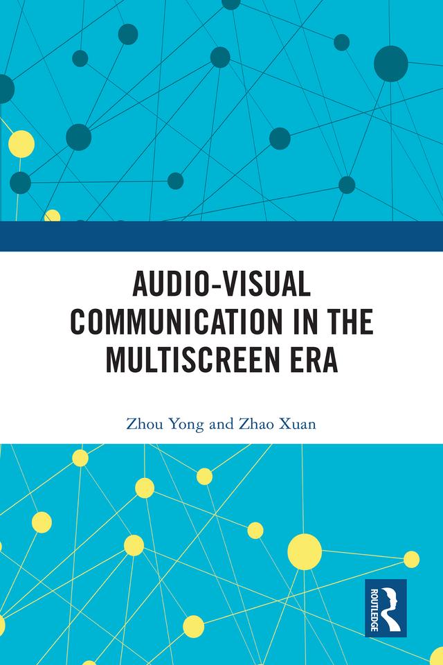 Audio-Visual Communication in the Multiscreen Era by Zhao Xuan, Zhou Yong