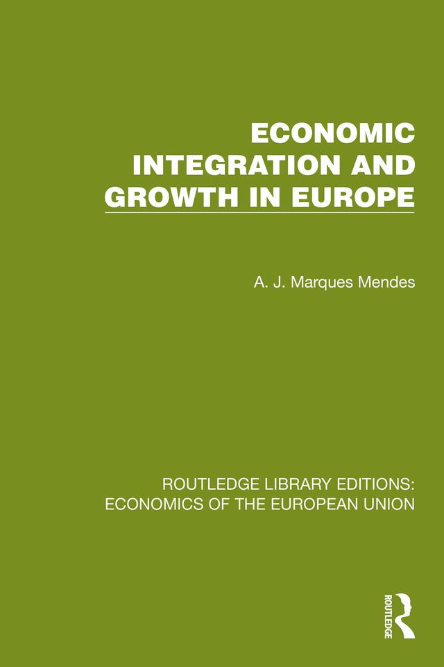 Economic Integration and Growth in Europe by A.J. Marques Mendes