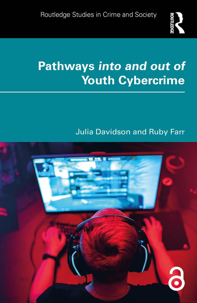 Pathways into and out of Youth Cybercrime by Julia Davidson, Ruby Farr