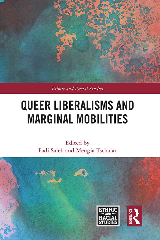 Queer Liberalisms and Marginal Mobilities by Fadi Saleh, Mengia Tschalär