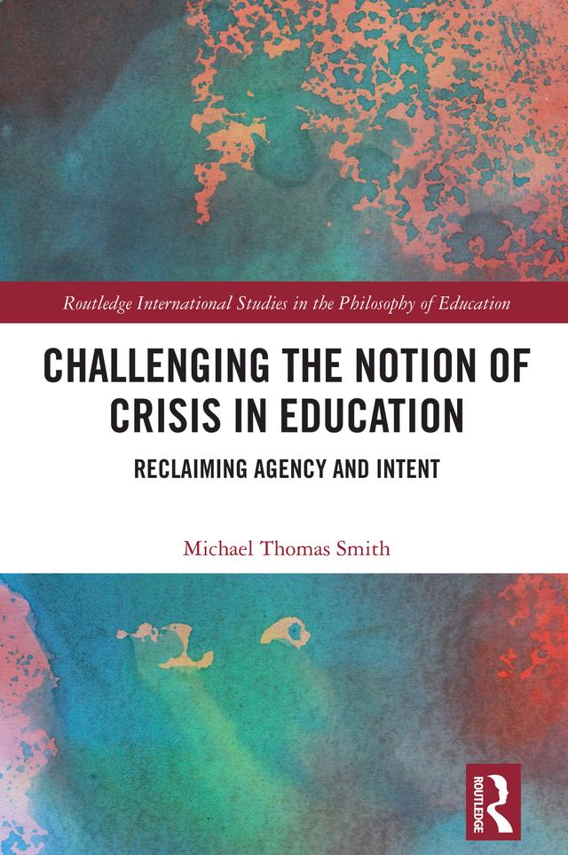Challenging the Notion of Crisis in Education by Michael Thomas Smith