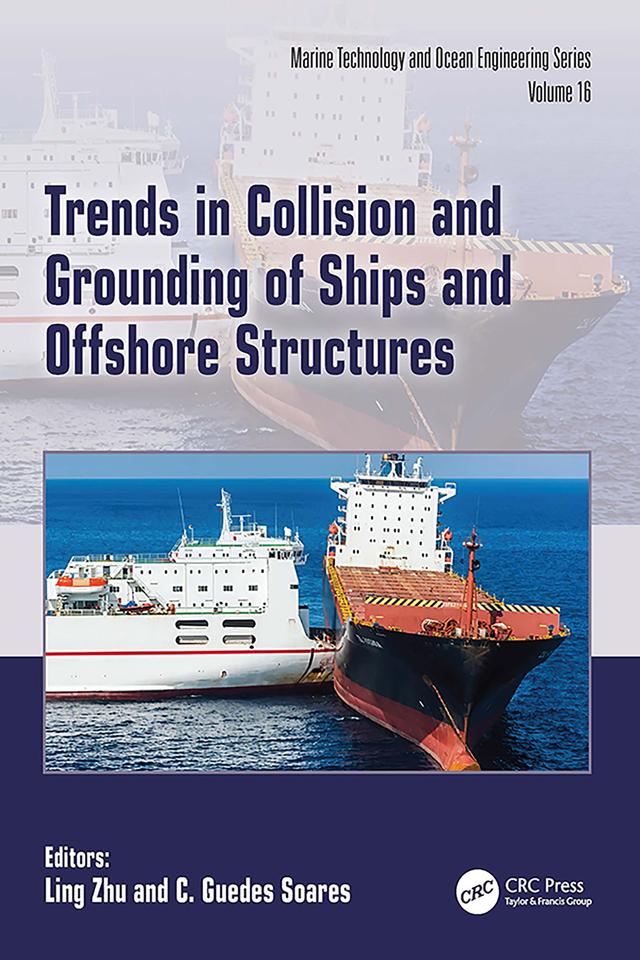 Trends in Collision and Grounding of Ships and Offshore Structures by C. Guedes Soares, Ling Zhu