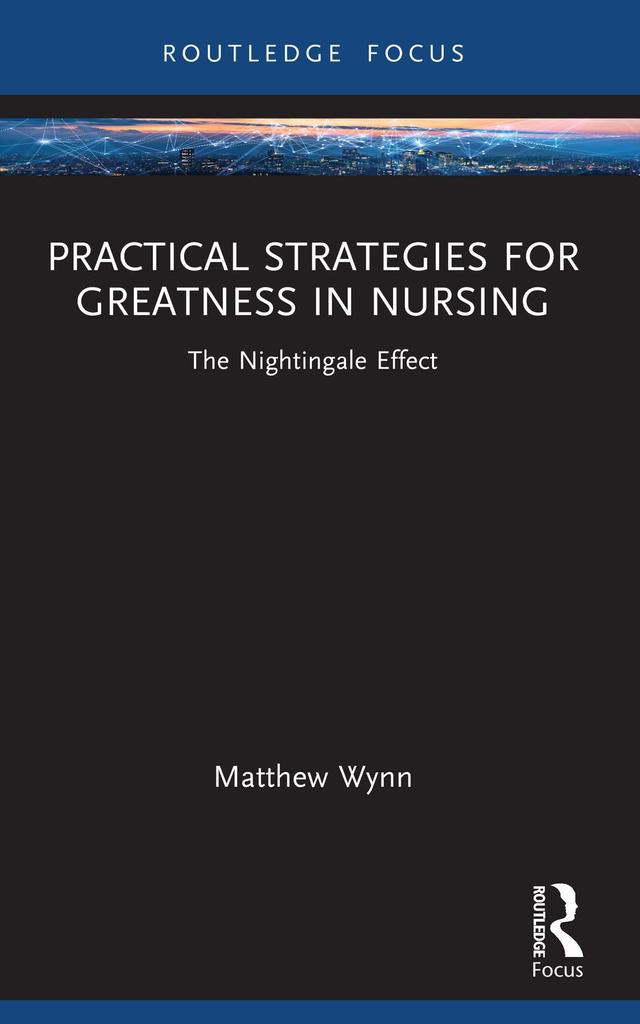 Practical Strategies for Greatness in Nursing by Matthew Wynn