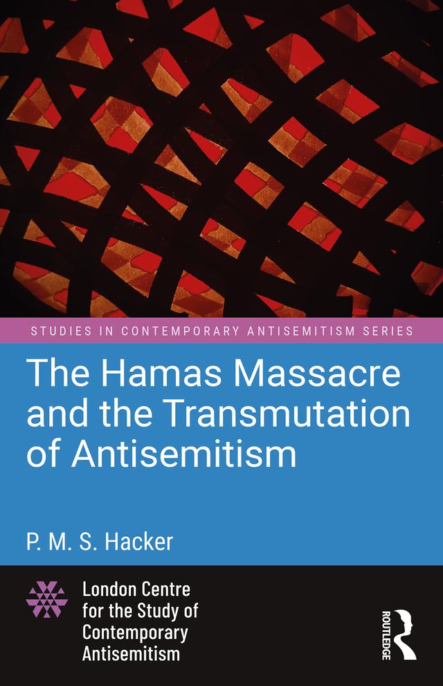 The Hamas Massacre and the Transmutation of Antisemitism by P. M. S. Hacker