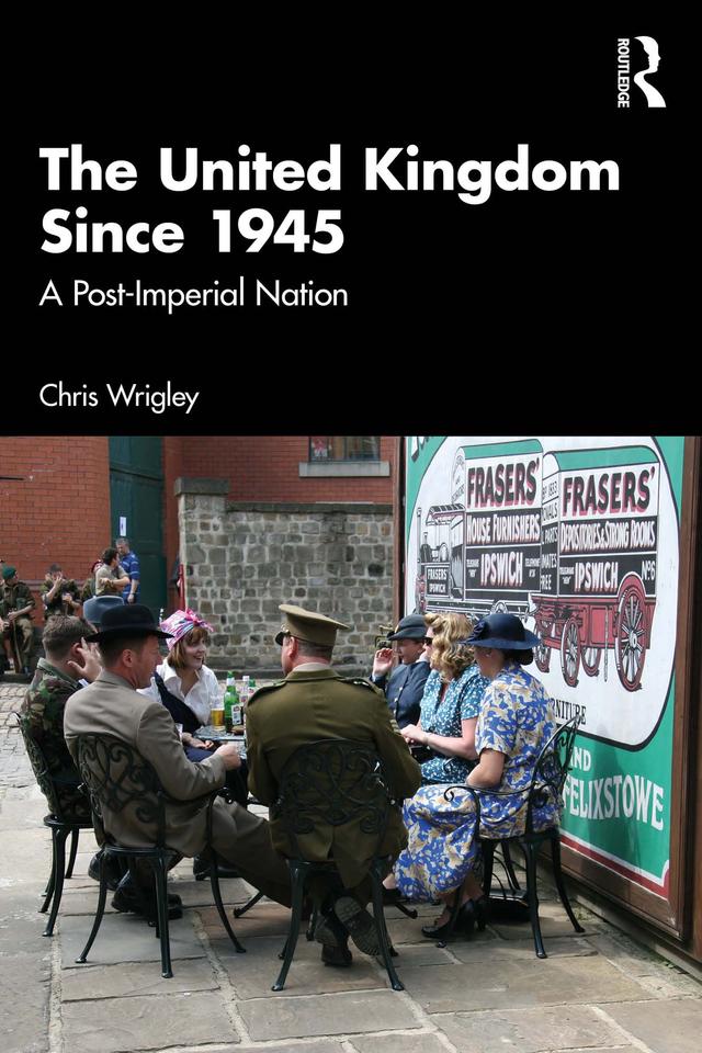 The United Kingdom Since 1945 by Chris Wrigley