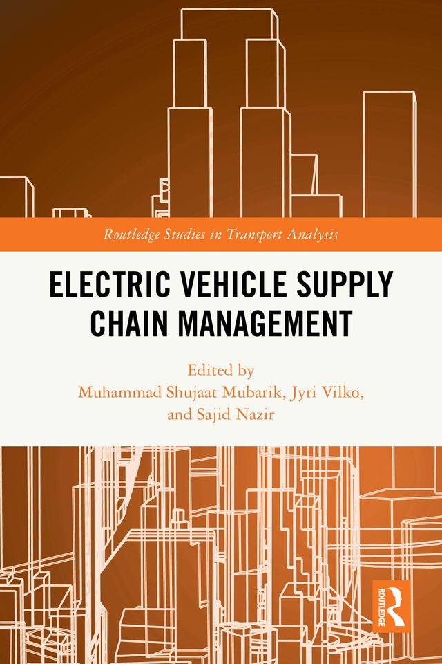 Electric Vehicle Supply Chain Management by Jyri Vilko, Muhammad Shujaat Mubarik, Sajid Nazir