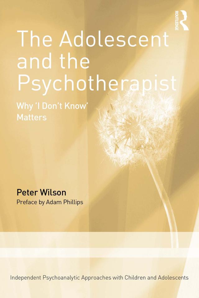 The Adolescent and the Psychotherapist by Peter Wilson